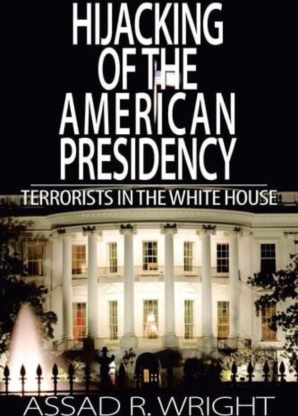 Hijacking of the American Presidency av Assad R Wright (Paperback)