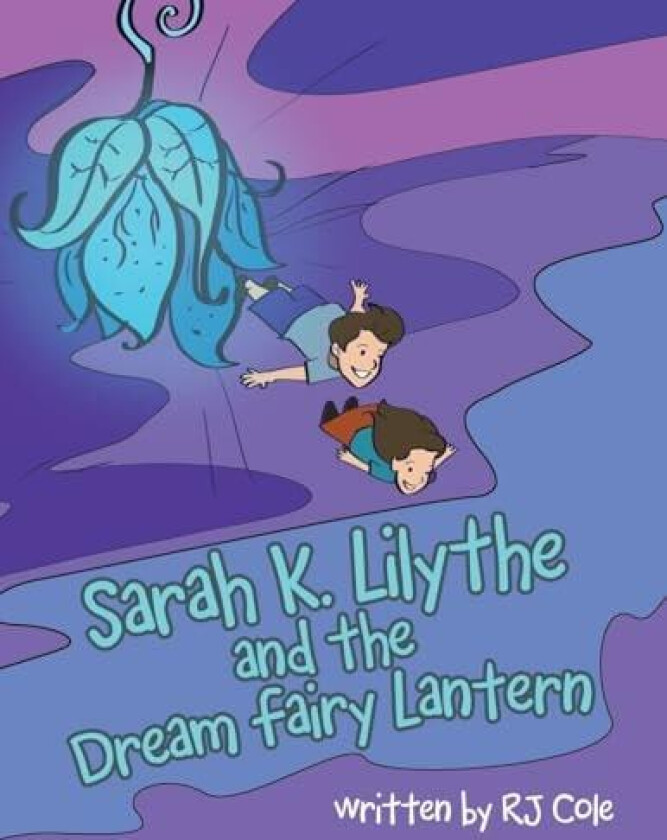 Sarah K. Lilythe and the Dream Fairy Lantern av Rj Cole (Paperback)