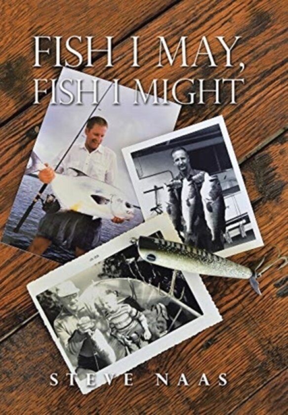 Fish I May, Fish I Might av Steve Naas (Hardcover)