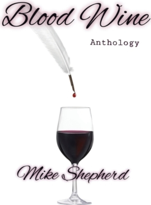 Blood Wine Anthology av Mike Shepherd (Paperback)