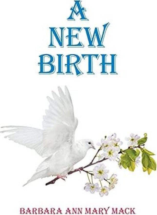 A New Birth av Barbara Ann Mary Mack (Hardcover)