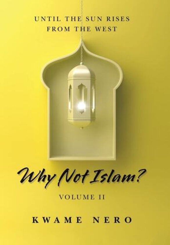 Why Not Islam? av Kwame Nero (Hardcover)