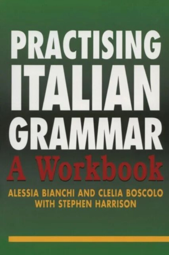 Practising Italian Grammar av Alessia Bianchi, Clelia Boscolo, Stephen Harrison
