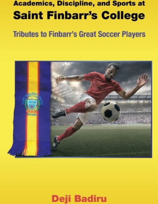 Academics, Discipline, and Sports at Saint Finbarr's College av Deji Badiru (Paperback)
