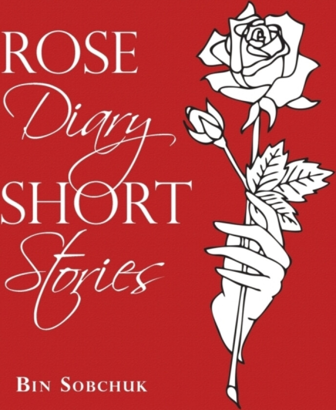 Rose Diary Short Stories av Bin Sobchuk (Paperback)