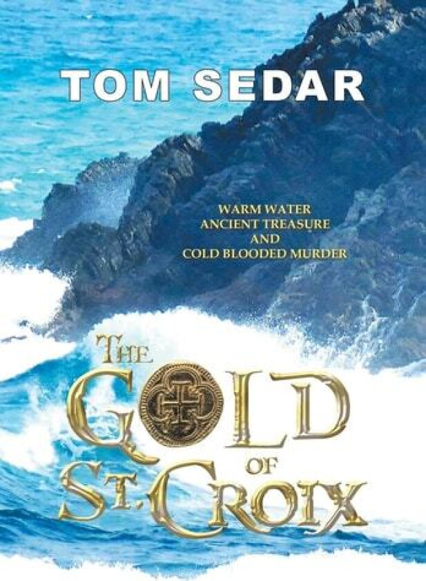 The Gold of St. Croix av Tom Sedar (Hardcover)