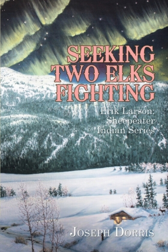 Seeking Two Elks Fighting av Joseph Dorris (Paperback)