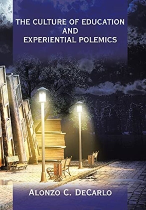 The Culture of Education and Experiential Polemics av Alonzo C DeCarlo (Hardcover)