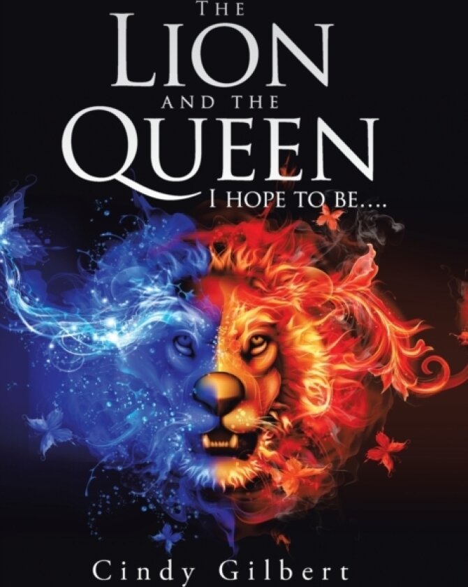 The Lion and the Queen I Hope to Be.... av Cindy Gilbert (Hardcover)