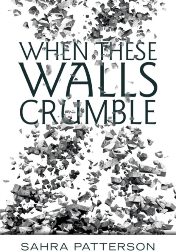 When These Walls Crumble av Sahra Patterson (Paperback)