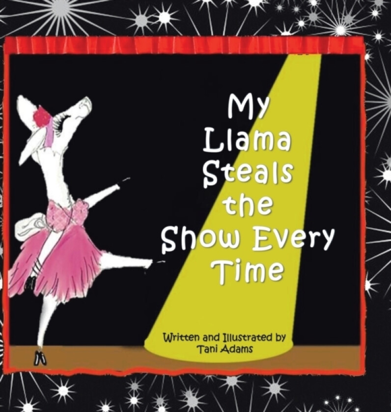 My Llama Steals the Show Every Time av Tani Adams (Hardcover)