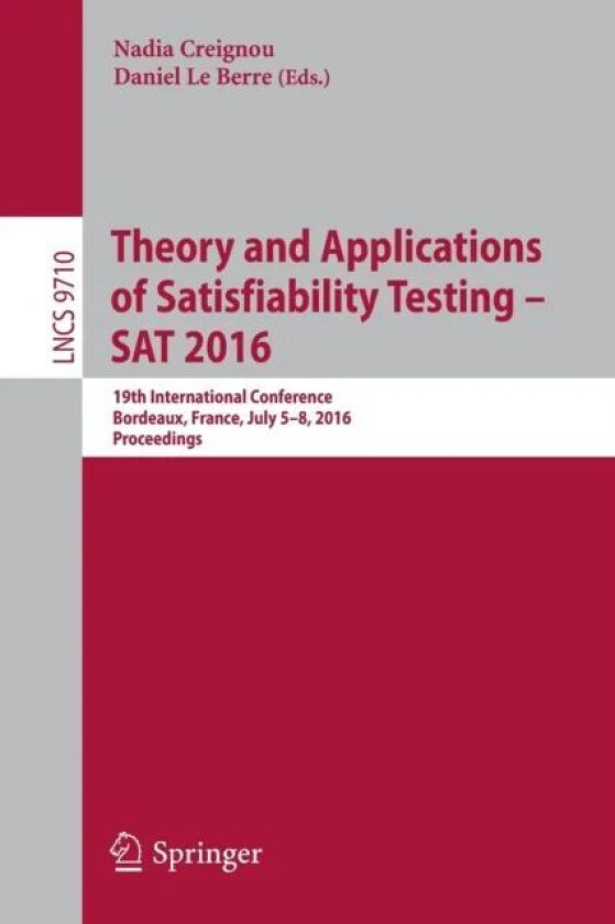Theory and Applications of Satisfiability Testing ¿ SAT 2016