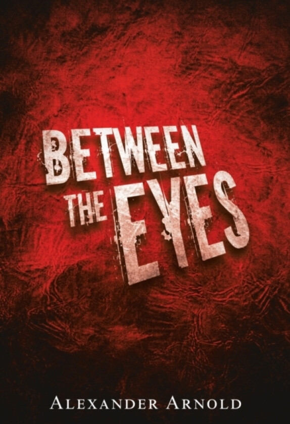 Between the Eyes av Alexander Arnold (Paperback)
