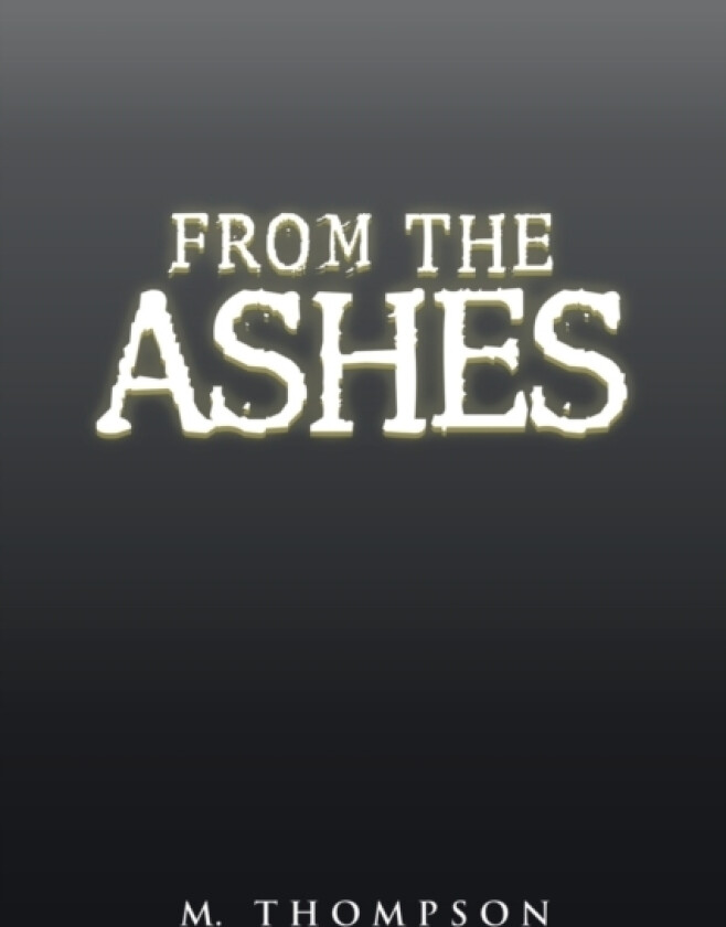 From the Ashes av M Thompson (Paperback)