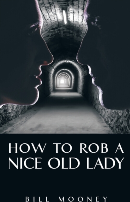 How to Rob a Nice Old Lady av Bill Mooney (Hardcover)