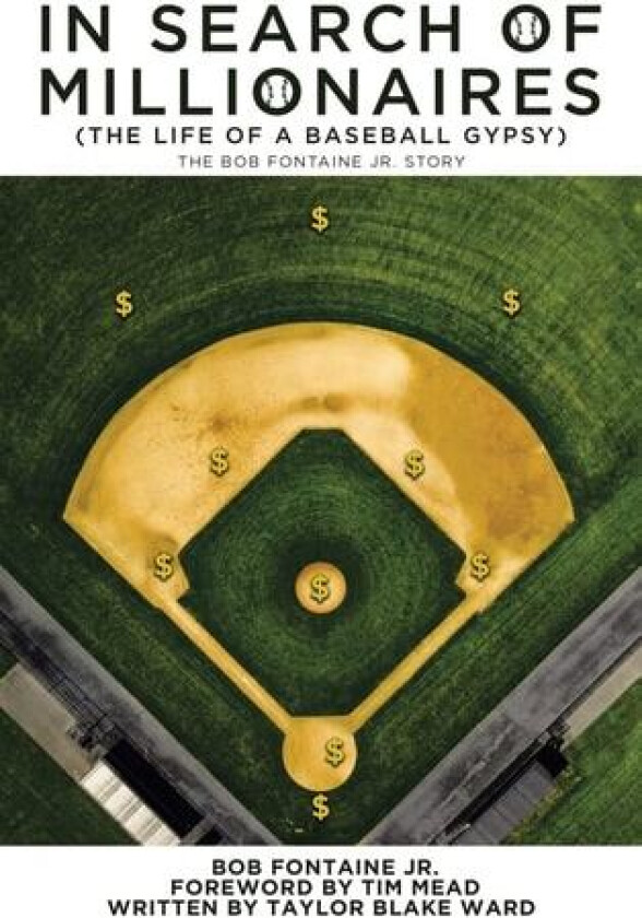 In Search of Millionaires (The Life of a Baseball Gypsy) av Taylor Blake Ward, Bob Jr Fontaine (Hardcover)