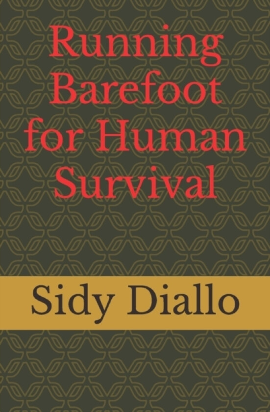 Running Barefoot for Human Survival av Diallo Sidy Diallo (Paperback)