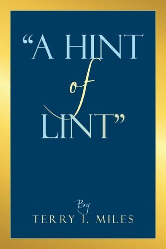 "A Hint of Lint" av Terry I Miles (Paperback)