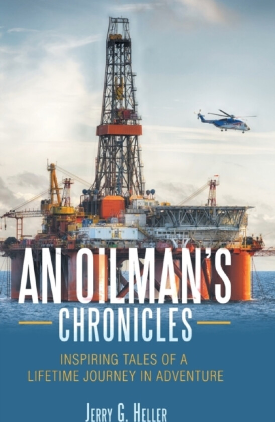 An Oilman's Chronicles av Jerry G Heller (Hardcover)