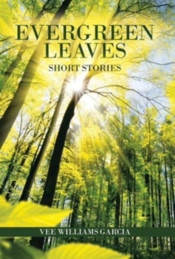 Evergreen Leaves av Vee Williams Garcia (Hardcover)
