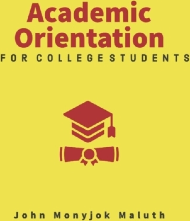 Academic Orientation av John Monyjok Maluth (Paperback)