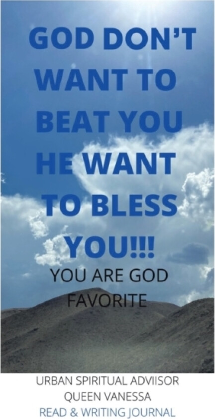God Don't Want to Beat You He Want to Bless You!!! av Queen Vanessa Banks (Paperback)