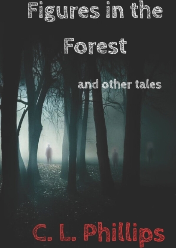 Figures in the Forest and other tales av C L Phillips (Paperback)