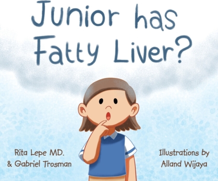 Junior Has Fatty Liver? av Rita MD Lepe, Gabriel Trosman (Hardcover)