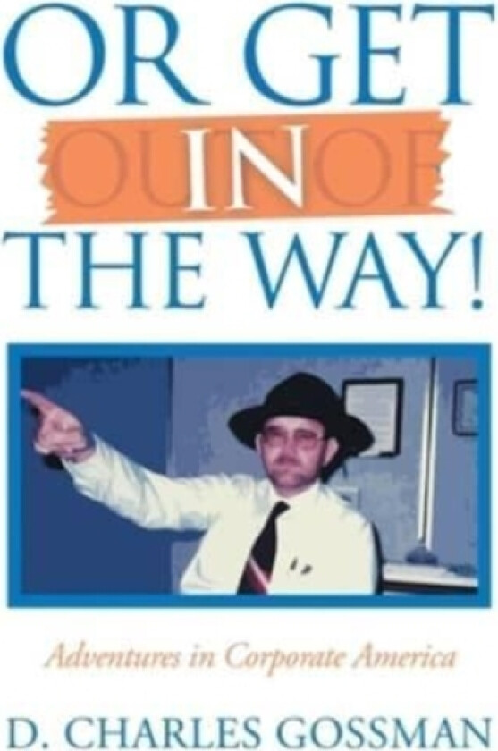 Or Get in the Way! av D Charles Gossman (Hardcover)