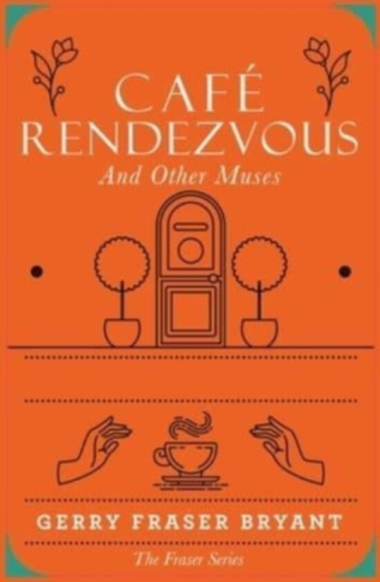 Cafe Rendezvous av Gerry Fraser Bryant (Hardcover)