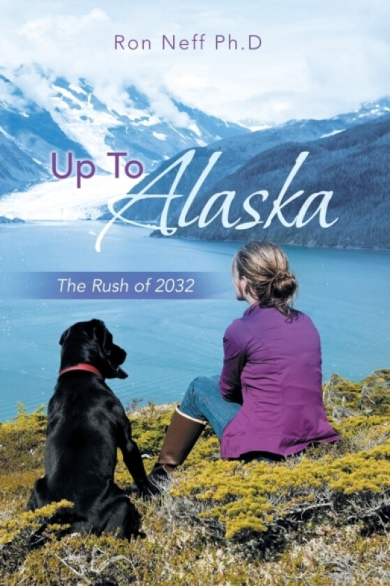 Up to Alaska av Ron Neff Ph D (Paperback)