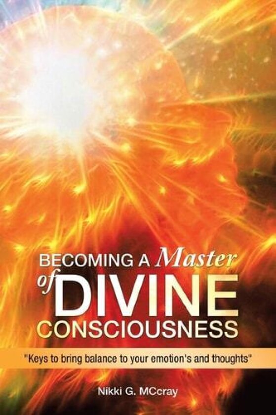 Becoming a Master of Divine Consciousness av Nikki G McCray (Paperback)