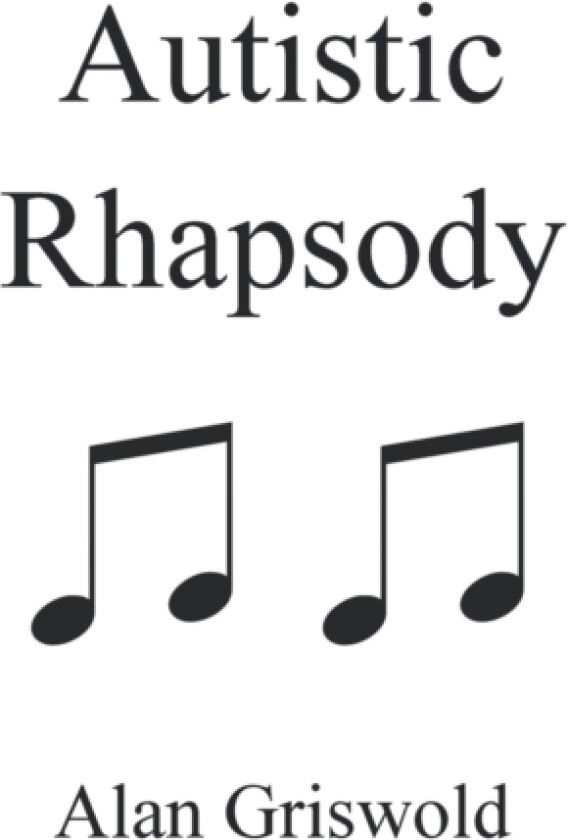 Autistic Rhapsody av Alan Griswold (Paperback)