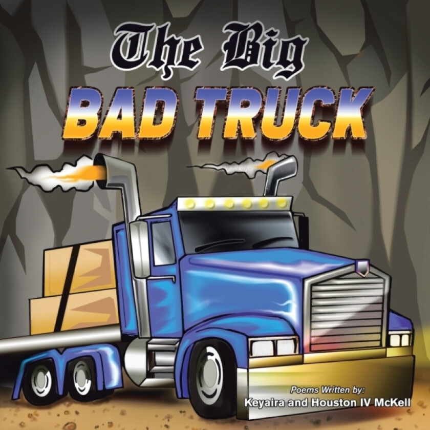 The Big Bad Truck av Keyaira McKell, Houston IV McKell (Paperback)