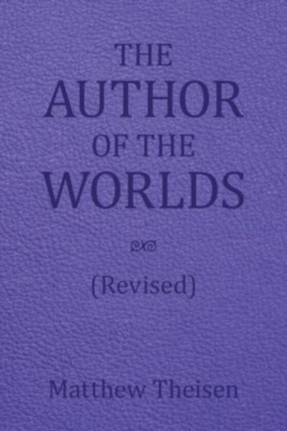 The Author of the Worlds (Revised) av Matthew Theisen (Paperback)