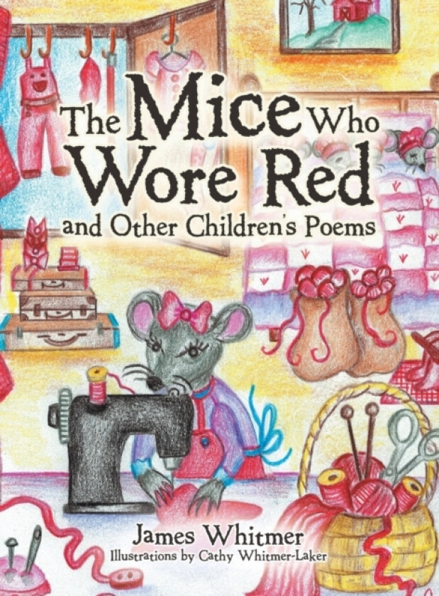 The Mice Who Wore Red and Other Children's Poems av James Whitmer (Hardcover)