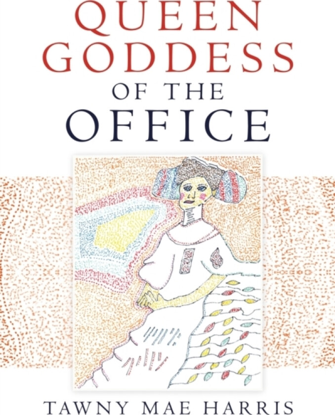 Queen Goddess of the Office av Tawny Mae Harris (Paperback)