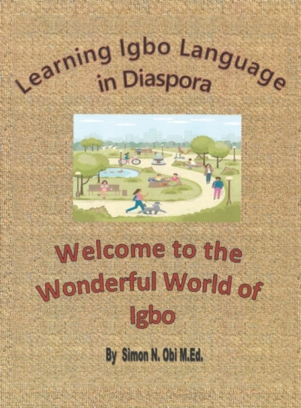 Learning Igbo Language in Diaspora av Simon N Obi M Ed (Hardcover)