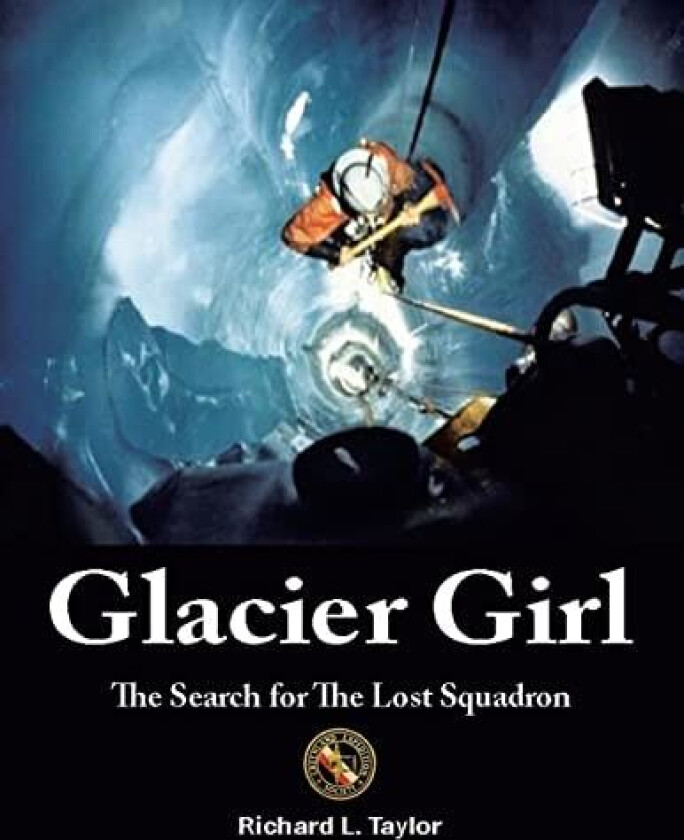 Glacier Girl: The Search for the Lost Squadron av Richard L. Taylor (Paperback)