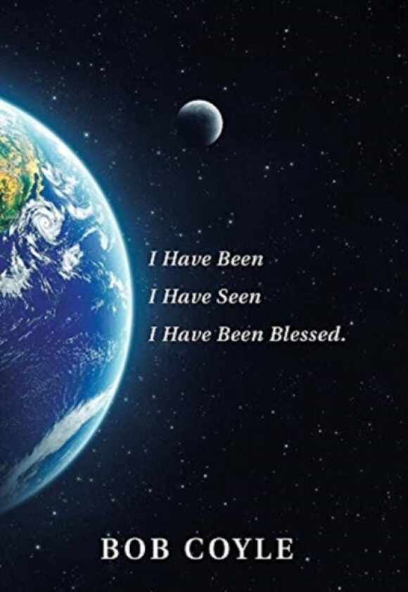 I Have Been I Have Seen I Have Been Blessed. av Bob Coyle (Hardcover)