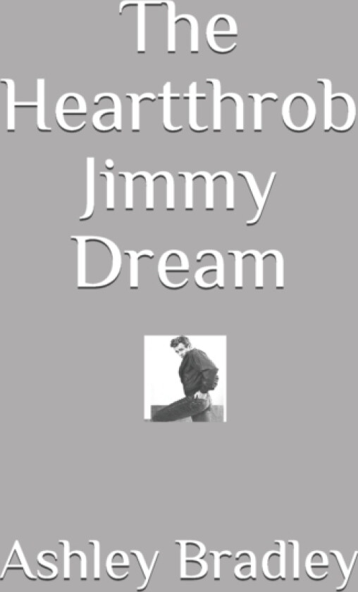The Heartthrob Jimmy Dream av Ashley Bradley (Paperback)