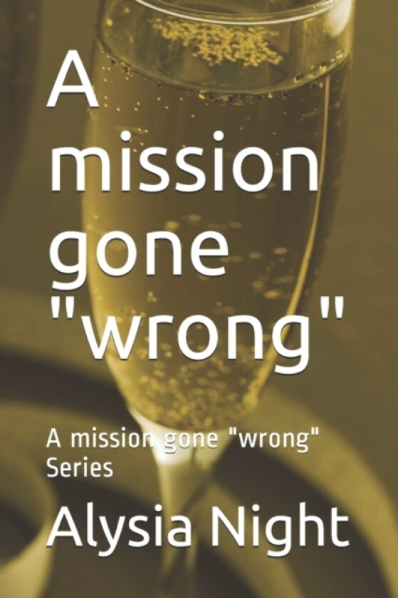 A mission gone wrong av Alysia Night (Paperback)