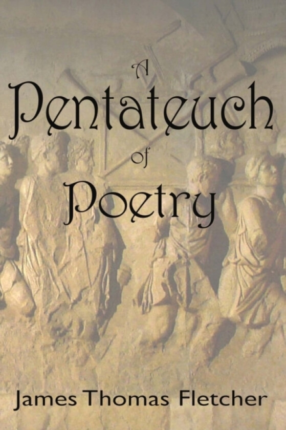 A Pentateuch Of Poetry av James Thomas Fletcher (Paperback)