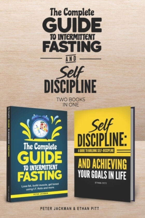 The Complete Guide to Intermittent Fasting & Self Discipline (2 books) av Ethan Pitt, Peter Jackman (Paperback)