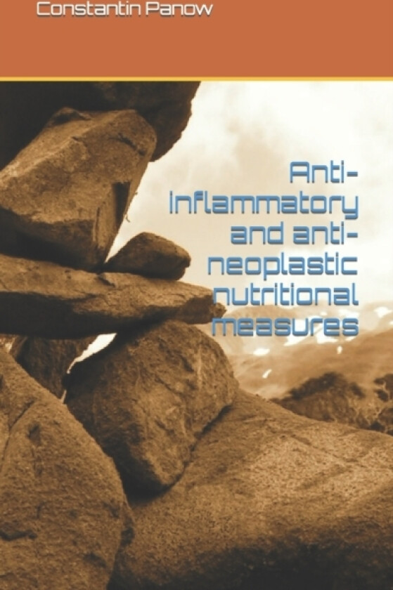 Anti-inflammatory and anti-neoplastic nutritional measures av Constantin Panow (Paperback)