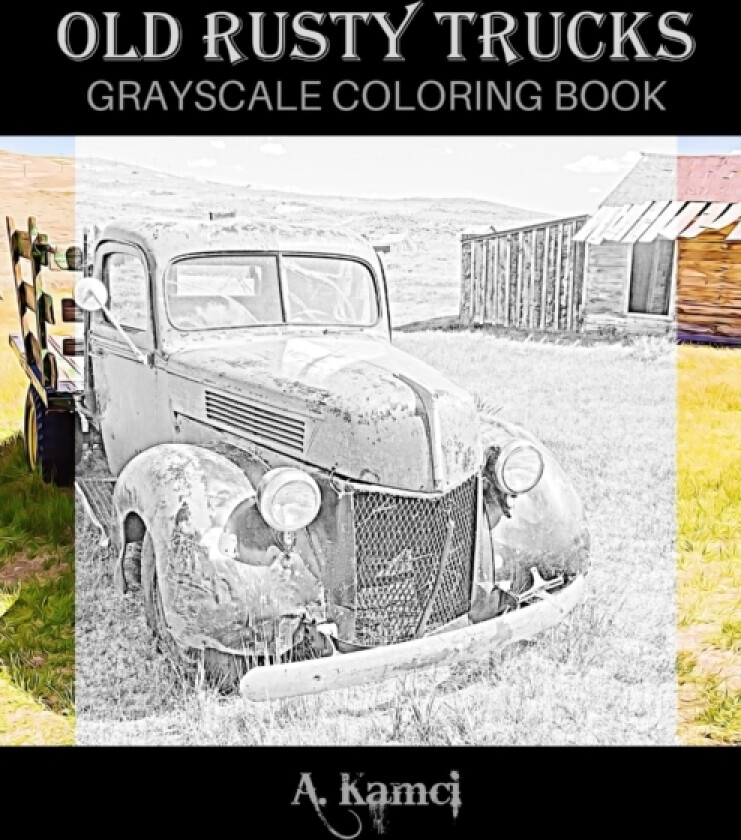 Old Rusty Trucks Grayscale Coloring Book av A Kamci (Paperback)