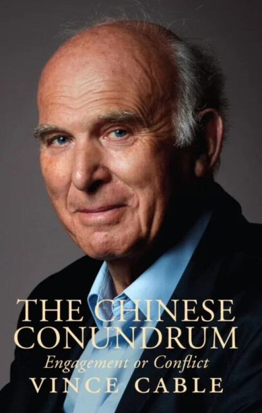 The Chinese Conundrum av Vince Cable