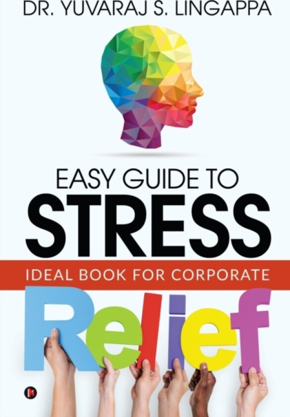 Easy Guide to Stress Relief av Yuvaraj S. Lingappa (Paperback)