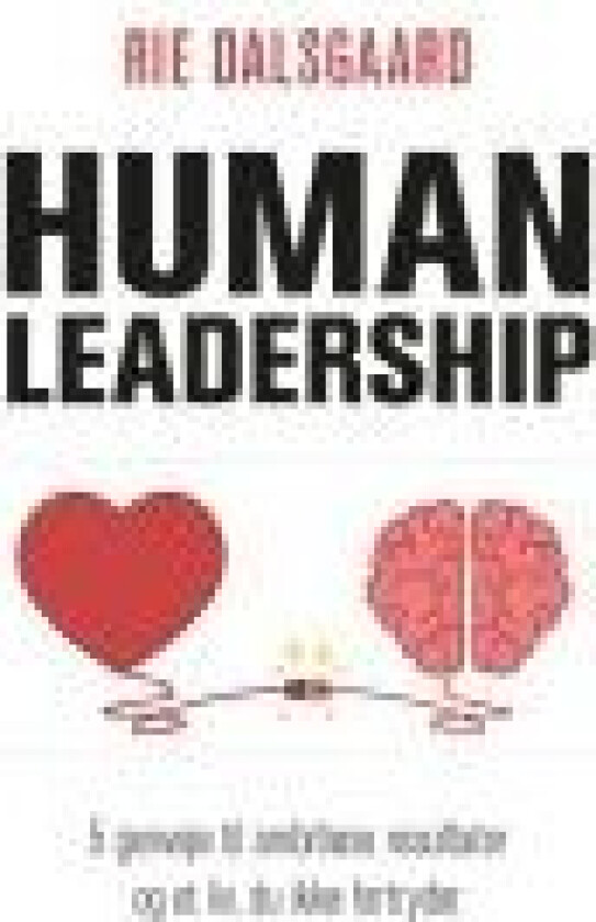 Human Leadership Rie Dalsgaard Språk: Dansk