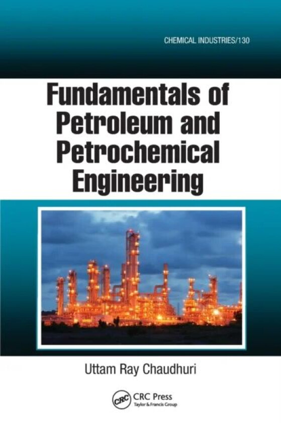 Fundamentals of Petroleum and Petrochemical Engineering av Uttam Ray (University of Calcutta India) Chaudhuri